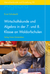 Wirtschaftskunde und Algebra in der 7. und 8. Klasse an Waldorfschulen 