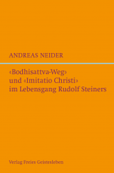 »Bodhisattvaweg« und »Imitatio Christi« im Lebensgang Rudolf Steiners 