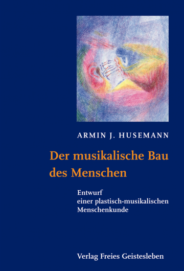 Der musikalische Bau des Menschen  Armin J. Husemann   