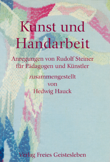 Kunst und Handarbeit  Rudolf Steiner   Hedwig Hauck  