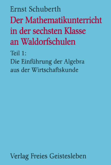 Der Mathematikunterricht in der 6. Klasse an Waldorfschulen  Ernst Schuberth   
