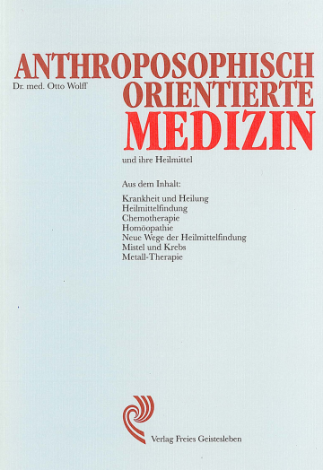 Anthroposophisch orientierte Medizin und ihre Heilmittel  Dr. med. Otto Wolff   