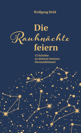 Die Rauhnächte feiern  Wolfgang Held   