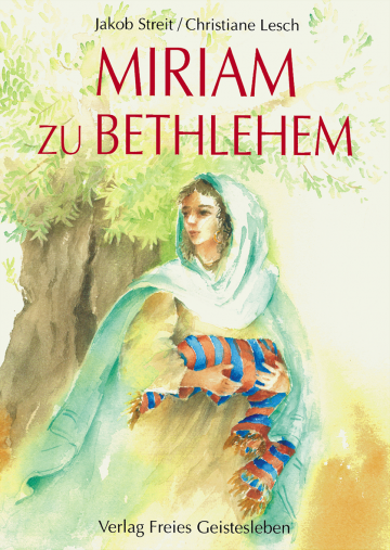 Miriam zu Bethlehem  Christiane Lesch ,  Jakob Streit   