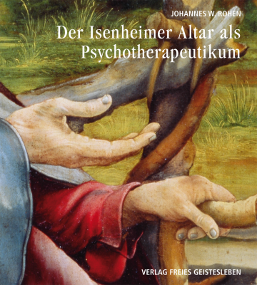 Der Isenheimer Altar als Psychotherapeutikum  Johannes W. Rohen   
