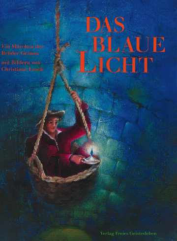 Das blaue Licht  Jacob Grimm ,  Wilhelm Grimm ,  Christiane Lesch   