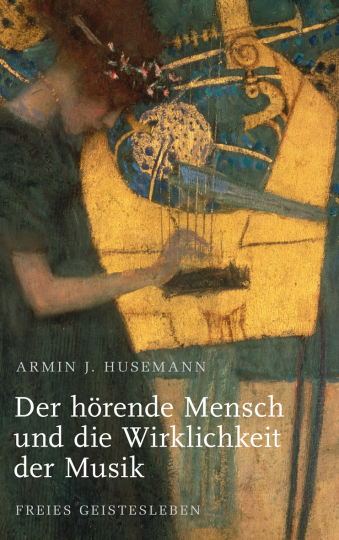 Der hörende Mensch und die Wirklichkeit der Musik  Armin J. Husemann   