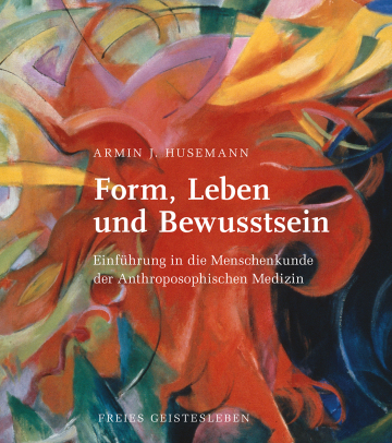 Form, Leben und Bewusstsein  Armin J. Husemann   