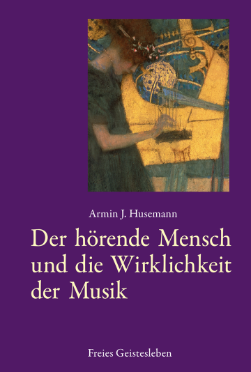 Der hörende Mensch und die Wirklichkeit der Musik  Armin J. Husemann   