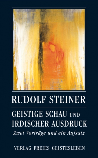 Geistige Schau und irdischer Ausdruck  Rudolf Steiner   Jean-Claude Lin  
