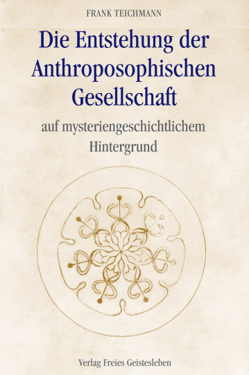 Die Entstehung der Anthroposophischen Gesellschaft  Frank Teichmann   