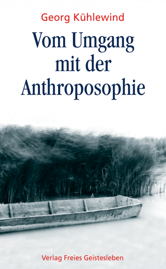 Vom Umgang mit der Anthroposophie  Georg Kühlewind   