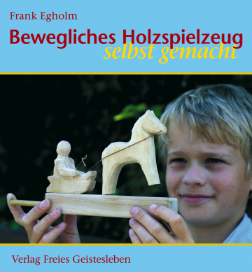 Bewegliches Holzspielzeug selbst gemacht  Frank Egholm   