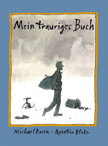 Mein trauriges Buch  Michael Rosen    Quentin Blake 