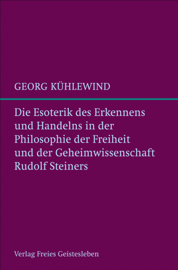 Die Esoterik des Erkennens und Handelns  Georg Kühlewind   