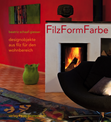 FilzFormFarbe  Beatriz Schaaf-Giesser   