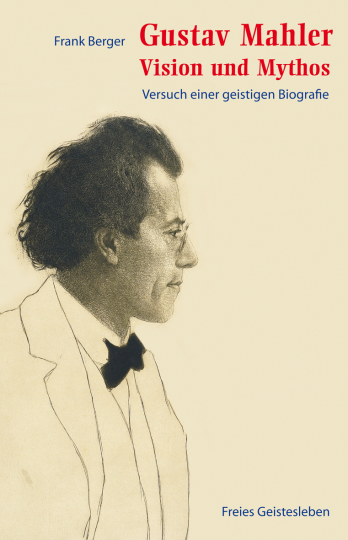 Gustav Mahler - Vision und Mythos  Frank Berger   