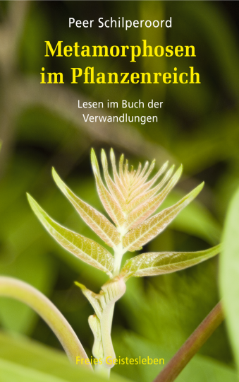 Metamorphosen im Pflanzenreich  Peer Schilperoord   