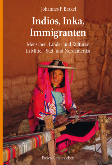 Indios, Inka, Immigranten  Johannes F. Brakel   