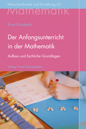 Der Anfangsunterricht in der Mathematik an Waldorfschulen  Ernst Schuberth   