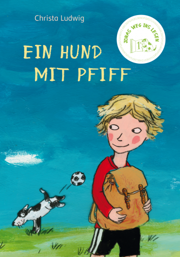 Jonas Weg ins Lesen -  1. Etappe: Ein Hund mit Pfiff  Christa Ludwig    Katja Gehrmann 
