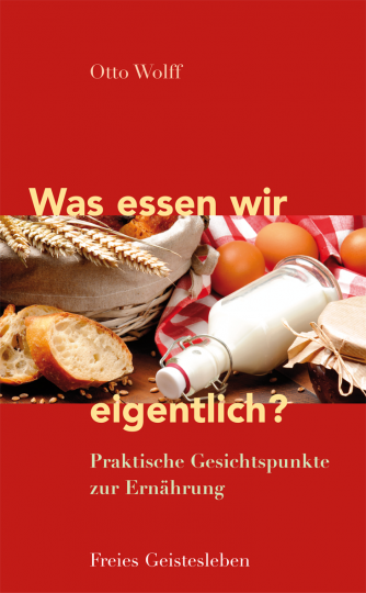 Was essen wir eigentlich?  Dr. med. Otto Wolff   