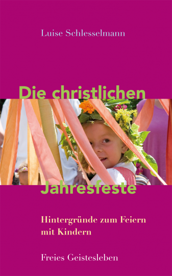 Die christlichen Jahresfeste und ihre Bräuche  Luise Schlesselmann   