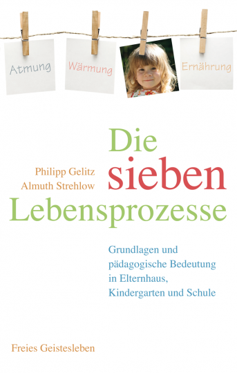 Die sieben Lebensprozesse  Philipp Gelitz ,  Almuth Strehlow   