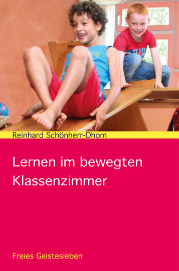 Lernen im bewegten Klassenzimmer  Reinhard Schönherr-Dhom   