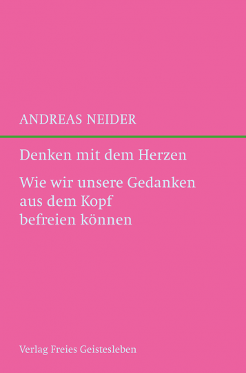 Denken mit dem Herzen  Andreas Neider   