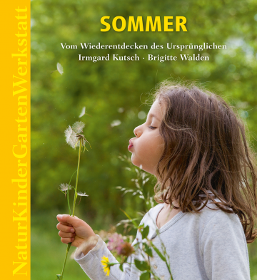 Natur-Kinder-Garten-Werkstatt: Sommer  Irmgard Kutsch ,  Brigitte Walden   