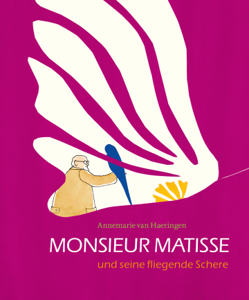 Monsieur Matisse und seine fliegende Schere  Annemarie van Haeringen    Annemarie van Haeringen 