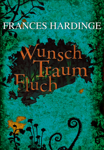 Wunsch Traum Fluch  Frances Hardinge   