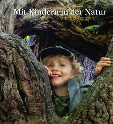 Mit Kindern in der Natur  Rikke Rosengren    