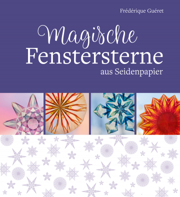 Magische Fenstersterne aus Seidenpapier  Frédérique Guéret   