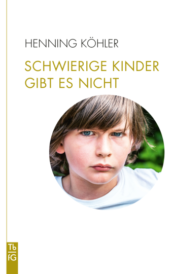 Schwierige Kinder gibt es nicht  Henning Köhler   