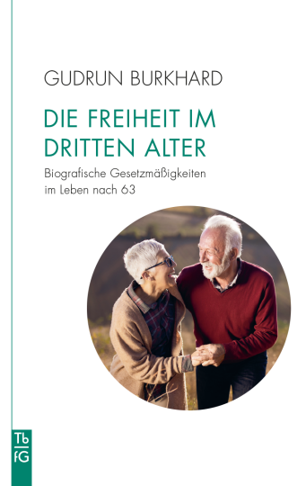 Die Freiheit im »Dritten Alter«  Gudrun Burkhard   
