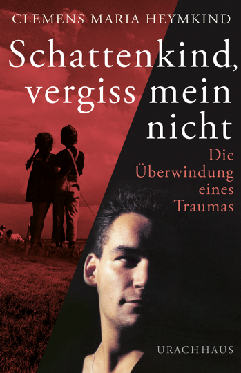 Schattenkind, vergiss mein nicht  Clemens Maria Heymkind   