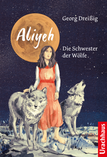 Aliyeh – Die Schwester der Wölfe  Georg Dreißig   