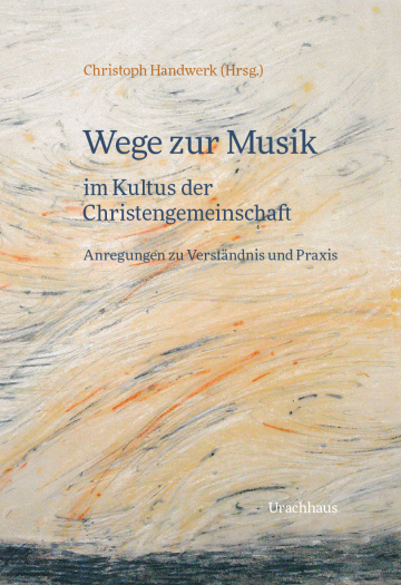 Wege zur Musik im Kultus der Christengemeinschaft   Christoph Handwerk  