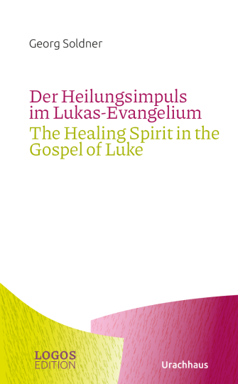 Der Heilungsimpuls im Lukas-Evangelium / The Healing Spirit in the Gospel of Luke  Georg Soldner   