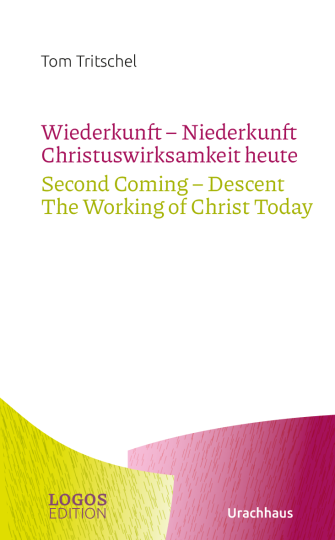 Tritschel,Wiederkunft - Niederkunft
Christuswirksamkeit heute /
Second Coming – Descent
The Working of Christ Today  Tom Tritschel   
