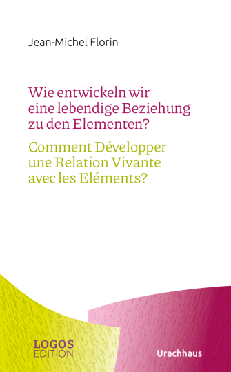 Wie entwickeln wir eine lebendige Beziehung zu den Elementen? / Comment Développer une Relation Vivante avec les Eléments?  Jean-Michel Florin   