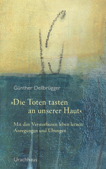 »Die Toten tasten an unserer Haut«  Günther Dellbrügger   