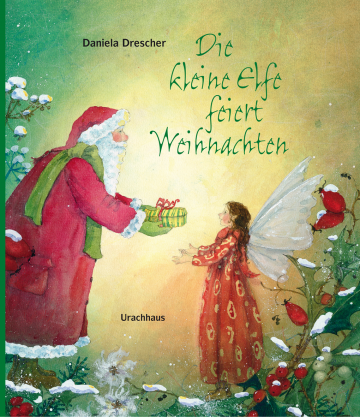 Die kleine Elfe feiert Weihnachten  Daniela Drescher   