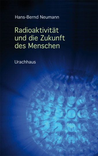 Radioaktivität und die Zukunft des Menschen  Hans-Bernd Neumann   