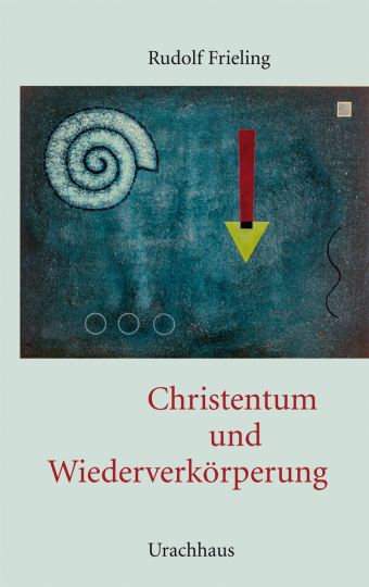 Christentum und Wiederverkörperung  Rudolf Frieling   