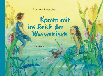 Komm mit ins Reich der Wassernixen  Daniela Drescher   