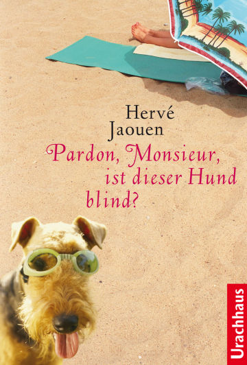 Pardon, Monsieur, ist dieser Hund blind?  Hervé Jaouen   