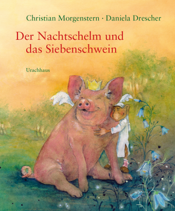 Der Nachtschelm und das Siebenschwein  Christian Morgenstern    Daniela Drescher 